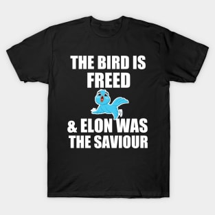 funny the bird is freed and elon was the saviour T-Shirt